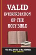 VALID INTERPRETATION OF THE HOLY BIBLE - The Will Of God In All Matters.