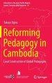 Reforming Pedagogy in Cambodia : Local Construction of Global Pedagogies