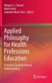 Applied Philosophy for Health Professions Education : A Journey Towards Mutual Understanding