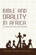 BIBLE AND ORALITY IN AFRICA: INTERDISCIPLINARY APPROACHES