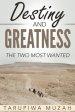 Destiny and Greatness: The Two Most Wanted