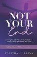 Not Your End : Releasing Your Mind From Domestic Violence Through Prayers, So Your Body Will Follow