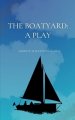 The Boatyard: A Play