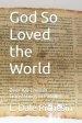 God So Loved the World: Over 100 English Translations in Parallel