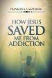 How Jesus Saved Me From Addiction