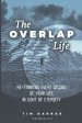 The Overlap Life: Rethinking Every Second of Your Life in Light of Eternity