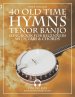 Old Time Hymns - Tenor Banjo Songbook for Beginners with Tabs and Chords