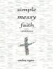 Simple, Messy Faith: a 366-day devotional