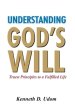 Understanding God's Will: Truest Principles to a Fulfilled Life