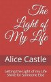 The Light of My Life: Letting the Light of my Life Shine for Someone Else