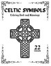 Celtic Symbols Coloring Book And Meanings: Historical Patterns and Design For Adult Relaxation | Colouring Crosses, Braids, Knots and More | Old Irela