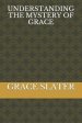 UNDERSTANDING THE MYSTERY OF GRACE