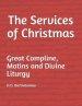 The Services of Christmas: Great Compline, Matins and Divine Liturgy