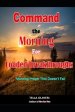 Command the Morning For Loaded Breakthroughs: Morning Prayer That Doesn't Fail