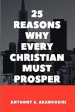 25 REASONS WHY EVERY CHRISTIAN MUST PROSPER