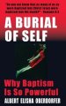 A Burial of Self: Why Baptism Is So Powerful