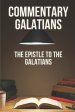 Commentary Galatians: The Epistle To The Galatians: Knowing The Bible