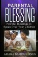 Parental Blessing: Poweful Blessings to Speak over Your Children