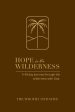 Hope in the Wilderness: A 40-day journey through the Wilderness with God