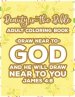 Beauty In The Bible Adult Coloring Book Draw Near To God And He Will Draw Near To You James 4: 8: Bible Verse Coloring Book, Faith-Building Inspiratio