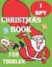 I spy Christmas Book for Toddler: A fun coloring Activity Books And Guessing Game For Kids, Toddlers and Preschool, Christmas Gifts For Kids Gift