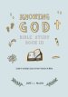 Knowing God Bible Study: Book III