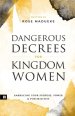 Dangerous Decrees for Kingdom Women: Embracing your Power, Purpose & Possibilities