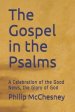 The Gospel in the Psalms: A Celebration of the Good News, the Glory of God