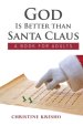 God is Better than Santa Claus: A Book for Adults