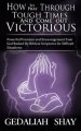 How to Pray Through Tough Times and Come Out Victorious: Powerful Promises and Encouragement from God Backed by Biblical Scriptures for Difficult Situ