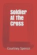 Soldier At The Cross