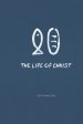 The Life of Christ: Life Is Worth the Living