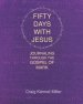 Fifty Days with Jesus: Journaling through the Gospel of Mark