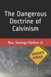 The Dangerous Doctrine of Calvinism