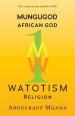 Mungugod: African God, Watotism