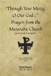 Through Your Mercy, O Our God... Prayers from the Mozarabic Church (Revised and Translated)