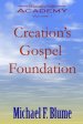 Creation's Gospel Foundation: Breath of Life Academy Volume I