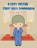 A Very Special First Holy Communion Coloring Book For Boys: 25 Wonderful Pages To Color And Celebrate Church & Communion For Young Boys