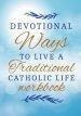 How To Become A Saint With 30 Traditional Catholic Ways Workbook: achieving greatness in Jesus Christ