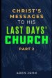 Christ's Messages To His Last Day's Church - Part II: The State Of The Church At This End Of Time - II