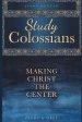 Study Colossians: Making Christ the Center