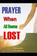 Prayer When All Seems Lost: Finding Unexpected Strength When Disappointments Leave You Shattered