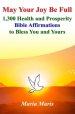 May Your Joy Be Full: 1,300 Health and Prosperity Bible Affirmations to Bless You and Yours