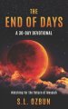 The End of Days A 30-Day Devotional: Watching for the Return of Messiah