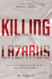 Killing Lazarus: Discover Why The Enemy Is Trying To Take You Out And What You Can Do About It