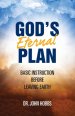 God's Eternal Plan: Basic Instruction Before Leaving Earth