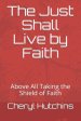 The Just Shall Live by Faith: Above All Taking the Shield of Faith