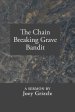 The Chain Breaking Grave Bandit: A Sermon By Joey Grizzle