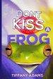 Don't Kiss A Frog