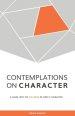 Contemplations on Character: A Guide into the Fullness of Godly Character